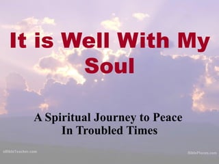 It is Well With My Soul A Spiritual Journey to Peace  In Troubled Times 