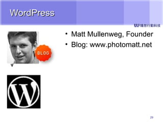 WordPress Matt Mullenweg, Founder Blog: www.photomatt.net 