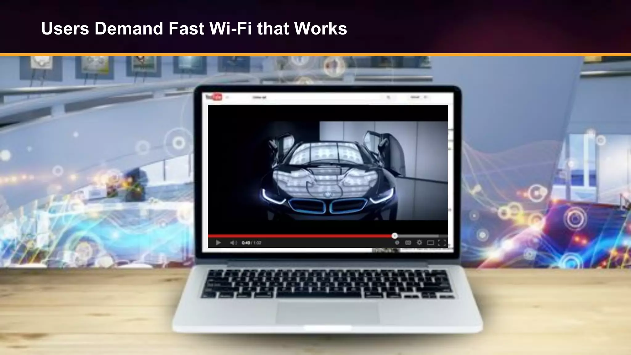 © Copyright 2014. Aruba Networks, Inc. All rights reserved #airheadsconf
Users Demand Fast Wi-Fi that Works
 