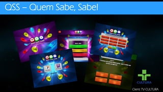 QSS – Quem Sabe, Sabe!
Client: TV CULTURA
 