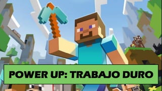 POWER UP: TRABAJO DURO
 