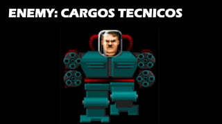 ENEMY: CARGOS TECNICOS
 