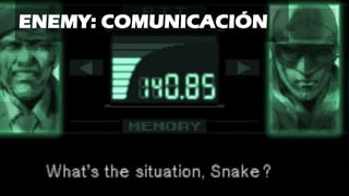 ENEMY: COMUNICACIÓN
 
