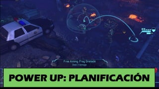 POWER UP: PLANIFICACIÓN
 