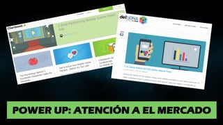POWER UP: ATENCIÓN A EL MERCADO
 