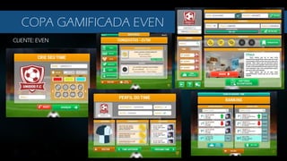 CLIENTE: EVEN
COPA GAMIFICADA EVEN
 