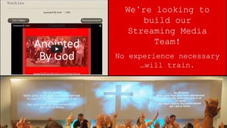We’re looking to
build our
Streaming Media
Team!
No experience necessary
…will train.
Contact RJ Howell
fvcit@faithandvictory.c
om
 