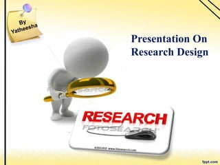 Presentation On
Research Design
 