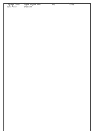 Languages Known English, Bengali & Hindi CTC 12 Lac
Notice Period One month
 