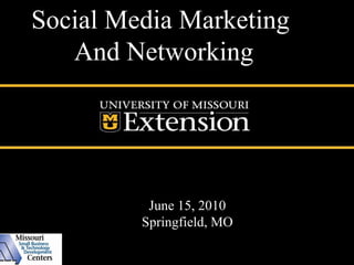June 15, 2010 Springfield, MO Social Media Marketing  And Networking 