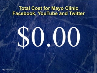 Total Cost for Mayo Clinic
Facebook, YouTube and Twitter




 $0.00
                            21
 