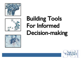 Building Tools  For Informed Decision-making 