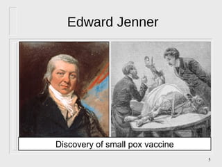Edward Jenner Discovery of small pox vaccine 