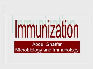 Immunization Abdul Ghaffar Microbiology and Immunology 