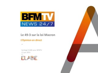 Sondage ELABE pour BFMTV
17 juin 2015
Le 49-3 sur la loi Macron
L’Opinion en direct
 