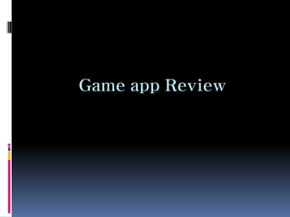 Game app Review
 