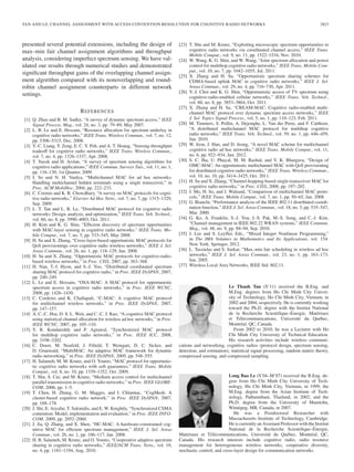 TAN AND LE: CHANNEL ASSIGNMENT WITH ACCESS CONTENTION RESOLUTION FOR COGNITIVE RADIO NETWORKS 2823
presented several potential extensions, including the design of
max–min fair channel assignment algorithms and throughput
analysis, considering imperfect spectrum sensing. We have val-
idated our results through numerical studies and demonstrated
signiﬁcant throughput gains of the overlapping channel assign-
ment algorithm compared with its nonoverlapping and round-
robin channel assignment counterparts in different network
settings.
REFERENCES
[1] Q. Zhao and B. M. Sadler, “A survey of dynamic spectrum access,” IEEE
Signal Process. Mag., vol. 24, no. 3, pp. 79–89, May 2007.
[2] L. B. Le and E. Hossain, “Resource allocation for spectrum underlay in
cognitive radio networks,” IEEE Trans. Wireless Commun., vol. 7, no. 12,
pp. 5306–5315, Dec. 2008.
[3] Y.-C. Liang, Y. Zeng, E. C. Y. Peh, and A. T. Hoang, “Sensing-throughput
tradeoff for cognitive radio networks,” IEEE Trans. Wireless Commun.,
vol. 7, no. 4, pp. 1326–1337, Apr. 2008.
[4] T. Yucek and H. Arslan, “A survey of spectrum sensing algorithms for
cognitive radio applications,” IEEE Commun. Surveys Tuts., vol. 11, no. 1,
pp. 116–130, 1st Quarter, 2009.
[5] J. So and N. H. Vaidya, “Multichannel MAC for ad hoc networks:
Handling multichannel hidden terminals using a single transceiver,” in
Proc. ACM MobiHoc, 2004, pp. 222–233.
[6] C. Cormio and K. R. Chowdhury, “A survey on MAC protocols for cogni-
tive radio networks,” Elsevier Ad Hoc Netw., vol. 7, no. 7, pp. 1315–1329,
Sep. 2009.
[7] L. T. Tan and L. B. Le, “Distributed MAC protocol for cognitive radio
networks: Design, analysis, and optimization,” IEEE Trans. Veh. Technol.,
vol. 60, no. 8, pp. 3990–4003, Oct. 2011.
[8] H. Kim and K. G. Shin, “Efﬁcient discovery of spectrum opportunities
with MAC-layer sensing in cognitive radio networks,” IEEE Trans. Mo-
bile Comput., vol. 7, no. 5, pp. 533–545, May 2008.
[9] H. Su and X. Zhang, “Cross-layer-based opportunistic MAC protocols for
QoS provisionings over cognitive radio wireless networks,” IEEE J. Sel.
Areas Commun., vol. 26, no. 1, pp. 118–129, Jan. 2008.
[10] H. Su and X. Zhang, “Opportunistic MAC protocols for cognitive-radio-
based wireless networks,” in Proc. CISS, 2007, pp. 363–368.
[11] H. Nan, T.-I. Hyon, and S.-J. Yoo, “Distributed coordinated spectrum
sharing MAC protocol for cognitive radio,” in Proc. IEEE DySPAN, 2007,
pp. 240–249.
[12] L. Le and E. Hossain, “OSA-MAC: A MAC protocol for opportunistic
spectrum access in cognitive radio networks,” in Proc. IEEE WCNC,
2008, pp. 1426–1430.
[13] C. Cordeiro and K. Challapali, “C-MAC: A cognitive MAC protocol
for multichannel wireless networks,” in Proc. IEEE DySPAN, 2007,
pp. 147–157.
[14] A. C.-C. Hsu, D. S. L. Weit, and C.-C. J. Kuo, “A cognitive MAC protocol
using statistical channel allocation for wireless ad hoc networks,” in Proc.
IEEE WCNC, 2007, pp. 105–110.
[15] Y. R. Kondareddy and P. Agrawal, “Synchronized MAC protocol
for multihop cognitive radio networks,” in Proc. IEEE ICC, 2008,
pp. 3198–3202.
[16] C. Doerr, M. Neufeld, J. Fiﬁeld, T. Weingart, D. C. Sicker, and
D. Grunwald, “MultiMAC: An adaptive MAC framework for dynamic
radio networking,” in Proc. IEEE DySPAN, 2005, pp. 548–555.
[17] H. Salameh, M. M. Krunz, and O. Younis, “MAC protocol for opportunis-
tic cognitive radio networks with soft guarantees,” IEEE Trans. Mobile
Comput., vol. 8, no. 10, pp. 1339–1352, Oct. 2009.
[18] T. Shu, S. Cui, and M. Krunz, “Medium access control for multichannel
parallel transmission in cognitive radio networks,” in Proc. IEEE GLOBE-
COM, 2006, pp. 1–5.
[19] T. Chen, H. Zhang, G. M. Maggio, and I. Chlamtac, “CogMesh: A
cluster-based cognitive radio network,” in Proc. IEEE DySPAN, 2007,
pp. 168–178.
[20] J. Shi, E. Aryafar, T. Salonidis, and E. W. Knightly, “Synchronized CSMA
contention: Model, implementation and evaluation,” in Proc. IEEE INFO-
COM, 2009, pp. 2052–2060.
[21] J. Jia, Q. Zhang, and X. Shen, “HC-MAC: A hardware-constrained cog-
nitive MAC for efﬁcient spectrum management,” IEEE J. Sel. Areas
Commun., vol. 26, no. 1, pp. 106–117, Jan. 2008.
[22] H. B. Salameh, M. Krunz, and O. Younis, “Cooperative adaptive spectrum
sharing in cognitive radio networks,” IEEE/ACM Trans. Netw., vol. 18,
no. 4, pp. 1181–1194, Aug. 2010.
[23] T. Shu and M. Krunz, “Exploiting microscopic spectrum opportunities in
cognitive radio networks via coordinated channel access,” IEEE Trans.
Mobile Comput., vol. 9, no. 11, pp. 1522–1534, Nov. 2010.
[24] W. Wang, K. G. Shin, and W. Wang, “Joint spectrum allocation and power
control for multihop cognitive radio networks,” IEEE Trans. Mobile Com-
put., vol. 10, no. 7, pp. 1042–1055, Jul. 2011.
[25] X. Zhang and H. Su, “Opportunistic spectrum sharing schemes for
CDMA-based uplink MAC in cognitive radio networks,” IEEE J. Sel.
Areas Commun., vol. 29, no. 4, pp. 716–730, Apr. 2011.
[26] Y.-J. Choi and K. G. Shin, “Opportunistic access of TV spectrum using
cognitive-radio-enabled cellular networks,” IEEE Trans. Veh. Technol.,
vol. 60, no. 8, pp. 3853–3864, Oct. 2011.
[27] X. Zhang and H. Su, “CREAM-MAC: Cognitive radio-enabled multi-
channel MAC protocol over dynamic spectrum access networks,” IEEE
J. Sel. Topics Signal Process., vol. 5, no. 1, pp. 110–123, Feb. 2011.
[28] M. Timmers, S. Pollin, A. Dejonghe, L. Van der Perre, and F. Catthoor,
“A distributed multichannel MAC protocol for multihop cognitive
radio networks,” IEEE Trans. Veh. Technol., vol. 59, no. 1, pp. 446–459,
Jan. 2010.
[29] W. Jeon, J. Han, and D. Jeong, “A novel MAC scheme for multichannel
cognitive radio ad hoc networks,” IEEE Trans. Mobile Comput., vol. 11,
no. 6, pp. 922–934, Jun. 2012.
[30] S. C. Jha, U. Phuyal, M. M. Rashid, and V. K. Bhargava, “Design of
OMC-MAC: An opportunistic multichannel MAC with QoS provisioning
for distributed cognitive radio networks,” IEEE Trans. Wireless Commun.,
vol. 10, no. 10, pp. 3414–3425, Oct. 2011.
[31] H. Su and X. Zhang, “Channel-hopping-based single-transceiver MAC for
cognitive radio networks,” in Proc. CISS, 2008, pp. 197–202.
[32] J. Mo, H. So, and J. Walrand, “Comparison of multichannel MAC proto-
cols,” IEEE Trans. Mobile Comput., vol. 7, no. 1, pp. 50–65, Jan. 2008.
[33] G. Bianchi, “Performance analysis of the IEEE 802.11 distributed coordi-
nation function,” IEEE J. Sel. Areas Commun., vol. 18, no. 3, pp. 535–547,
Mar. 2000.
[34] G. Ko, A. Franklin, S.-J. You, J.-S. Pak, M.-S. Song, and C.-J. Kim,
“Channel management in IEEE 802.22 WRAN systems,” IEEE Commun.
Mag., vol. 48, no. 9, pp. 88–94, Sep. 2010.
[35] J. Lee and S. Leyffer, Eds., “Mixed Integer Nonlinear Programming,”
in The IMA Volumes in Mathematics and Its Applications, vol. 154.
New York: Springer, 2012.
[36] L. Tassiulas and S. Sarkar, “Max–min fair scheduling in wireless ad hoc
networks,” IEEE J. Sel. Areas Commun., vol. 23, no. 1, pp. 163–173,
Jan. 2005.
[37] Wireless Local Area Networks, IEEE Std. 802.11.
Le Thanh Tan (S’11) received the B.Eng. and
M.Eng. degrees from Ho Chi Minh City Univer-
sity of Technology, Ho Chi Minh City, Vietnam, in
2002 and 2004, respectively. He is currently working
toward the Ph.D. degree with the Institut National
de la Recherche Scientiﬁque–Énergie, Matériaux
et Télécommunications, Université du Québec,
Montréal, QC, Canada.
From 2002 to 2010, he was a Lecturer with Ho
Chi Minh City University of Technical Education.
His research activities include wireless communi-
cations and networking, cognitive radios (protocol design, spectrum sensing,
detection, and estimation), statistical signal processing, random matrix theory,
compressed sensing, and compressed sampling.
Long Bao Le (S’04–M’07) received the B.Eng. de-
gree from Ho Chi Minh City University of Tech-
nology, Ho Chi Minh City, Vietnam, in 1999, the
M.Eng. degree from the Asian Institute of Tech-
nology, Pathumthani, Thailand, in 2002, and the
Ph.D. degree from the University of Manitoba,
Winnipeg, MB, Canada, in 2007.
He was a Postdoctoral Researcher with
Massachusetts Institute of Technology, Cambridge.
He is currently an Assistant Professor with the Institut
National de la Recherche Scientiﬁque–Énergie,
Matériaux et Télécommunications, Université du Québec, Montréal, QC,
Canada. His research interests include cognitive radio, radio resource
management for heterogeneous wireless networks, cooperative diversity,
stochastic control, and cross-layer design for communication networks.
 