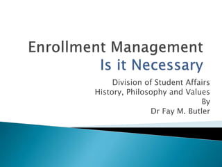 Division of Student Affairs
History, Philosophy and Values
By
Dr Fay M. Butler
 