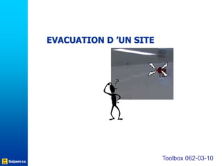 EVACUATION D ’UN SITE
Toolbox 062-03-10
 