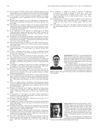 4748 IEEE TRANSACTIONS ON POWER ELECTRONICS, VOL. 27, NO. 11, NOVEMBER 2012
[57] D. N. Gaonkar, G. N. Pillai, and R. N. Patel, “Seamless transfer of micro-
turbine generation system operation between grid-connected and islanding
modes,” Electr. Power Compon. Syst., vol. 37, no. 2, pp. 174–188, 2009.
[58] C. K. Sao and P. W. Lehn, “Intentional islanded operation of converter
fed microgrids,” in Proc. IEEE Power Eng. Soc. General Meet., 2006,
pp. 1–6.
[59] Technical Paper: Deﬁnition of a set of requirements to generating units,
Union for the Coordination of Transmission of Electricity, Brussels, Bel-
gium, 2008.
[60] J. M. Guerrero, J. C. Vasquez, J. Matas, L. G. de Vicuna, and M. Castilla,
“Hierarchical control of droop-controlled AC and DC microgrids: A gen-
eral approach toward standardization,” IEEE Trans. Ind. Electron., vol. 58,
no. 1, pp. 158–172, Jan. 2011.
[61] A. K. Abdelsalam, A. M. Massoud, S. Ahmed, and P. N. Enjeti,
“High-performance adaptive perturb and observe MPPT technique for
photovoltaic-based microgrids,” IEEE Trans. Power Electron., vol. 26,
no. 4, pp. 1010–1021, Apr. 2011.
[62] T. Kapetanovic, B. M. Buchholz, B. Buchholz, and V. Buehner, “Provision
of ancillary services by dispersed generation and demand side response:
Needs, barriers and solutions,” Elektrotechnik und Informationstechnik,
vol. 125, no. 12, pp. 452–459, 2008.
[63] IEEE Application Guide for IEEE Std 1547, IEEE Standard for Inter-
connecting Distributed Resources with Electric Power Systems, IEEE Std
1547.2-2008, 2008.
[64] R. M. Dell and D. A. J. Rand, “Energy storage: A key technology for global
energy sustainability,” J. Power Sources, vol. 100, no. 1/2, pp. 2–17,
2001.
[65] H. Jiayi, J. Chuanwen, and X. Rong, “A review on distributed energy
resources and microgrid,” Renewable Sustainable Energy Rev., vol. 12,
no. 9, pp. 2472–2483, 2008.
[66] H. J. Laaksonen, “Protection principles for future microgrids,” IEEE
Trans. Power Electron., vol. 25, no. 12, pp. 2910–2918, Dec. 2010.
[67] J. Rocabert, G. M. S. Azevedo, A. Luna, J. M. Guerrero, J. I. Candela, and
P. Rodr´ıguez, “Intelligent connection agent for three-phase grid-connected
microgrids,” IEEE Trans. Power Electron., vol. 26, no. 10, pp. 2993–3005,
Oct. 2011.
[68] C. Changhee, J. Jin-Hong, K. Jong-Yul, K. Soonman, P. Kyongyop, and
K. Sungshin, “Active synchronizing control of a microgrid,” IEEE Trans.
Power Electron., vol. 26, no. 12, pp. 3707–3719, Dec. 2011.
[69] M. Braun A. Notholt-Vergara. (2008). Advanced architectures and con-
trol concepts for more microgrids - inverter performance with regard to
ancillary services and fault-ride-through capabilities [Online]. Available
at http://www.microgrids.eu
[70] Y. A. R. I. Mohamed, H. H. Zeineldin, M. M. A. Salama, and R. R. Seetha-
pathy, “Seamless formation and robust control of distributed generation
microgrids via direct voltage control and optimized dynamic power shar-
ing,” IEEE Trans. Power Electron., vol. 27, no. 3, pp. 1283–1294, Mar.
2012.
[71] W. Fei, J. L. Duarte, and M. A. M. Hendrix, “Grid-interfacing converter
systems with enhanced voltage quality for microgrid application: Concept
and implementation,” IEEE Trans. Power Electron., vol. 26, no. 12,
pp. 3501–3513, Dec. 2011.
[72] P. Mercier, R. Cherkaoui, and A. Oudalov, “Optimizing a battery energy
storage system for frequency control application in an isolated power
system,” IEEE Trans. Power Syst., vol. 24, no. 3, pp. 1469–1477, Aug.
2009.
[73] F. O. Resende, N. J. Gil, and J. A. P. Lopes, “Service restoration on
distribution systems using Multi-MicroGrids,” Eur. Trans. Electr. Power,
vol. 21, no. 2, pp. 1327–1342, 2011.
[74] B. Roberts, “Capturing grid power,” IEEE Power Energy Mag., vol. 7,
no. 4, pp. 32–41, Jul./Aug. 2009.
[75] A. Esmaili and A. Nasiri, “Energy storage for short-term and long-term
wind energy support,” in Proc. 36th Annu. Conf. IEEE Ind. Electron. Soc.,
2010, pp. 3281–3286.
[76] R. Sebastian and R. Pena, “Simulation of a high penetration wind Diesel
system with a Ni-Cd battery Energy Storage,” in Proc. 35th Annu. Conf.
IEEE Ind. Electron., 2009, pp. 4589–4594.
[77] M. Bragard, N. Soltau, S. Thomas, and R. W. De Doncker, “The balance
of renewable sources and user demands in grids: Power electronics for
modular battery energy storage systems,” IEEE Trans. Power Electron.,
vol. 25, no. 12, pp. 3049–3056, Dec. 2010.
[78] Ilic, x, M. D., J. Jhi-Young, X. Le, M. Prica, and N. Rotering, “A decision-
making framework and simulator for sustainable electric energy sys-
tems,” IEEE Trans. Sustainable Energy, vol. 2, no. 1, pp. 37–49, Jan.
2011.
[79] I. Cvetkovic, T. Thacker, D. Dong, G. Francis, V. Podosinov,
D. Boroyevich, F. Wang, R. Burgos, G. Skutt, and J. Lesko, “Fu-
ture home uninterruptible renewable energy system with vehicle-
to-grid technology,” in Proc. IEEE Energy Convers. Congr. Expo.,
2009, pp. 2675–2681.
[80] D. Boroyevich, I. Cvetkovic, D. Dong, R. Burgos, W. Fei, and F. Lee,
“Future electronic power distribution systems a contemplative view,”
in 12th Int. Conf. Optim. Electr. Electron. Equip., 2010, pp. 1369–
1380.
[81] P. P. Varaiya, F. F. Wu, and J. W. Bialek, “Smart operation of smart
grid: Risk-limiting dispatch,” Proc. IEEE, vol. 99, no. 1, pp. 40–57, Jan.
2011.
Joan Rocabert (S’08–M’11) was born in Barcelona,
Spain. He received the M.Sc. degree in electrical en-
gineering from the Technical University of Catalonia,
Barcelona, in 2003, where he also received the Ph.D.
degree in electrical engineering in 2010, on the topic
of PV microgrids control.
From 2004 to 2008, he was a Research Assistant
in the Department of Electronic Engineering, Tech-
nical University of Catalonia, where he has been a
Researcher and Assistant Professor since 2008. His
current research interests include power electronics
applied to photovoltaic and wind energy systems, particularly their application
into microgrids.
Alvaro Luna (S’07–M’10) received the B.Sc.,M.Sc.,
and Ph.D. degrees from the Technical University of
Catalonia (UPC), Barcelona, Spain, in 2001, 2005,
and 2009, respectively, all in electrical engineering.
He joined the UPC as a Faculty Member in 2005,
where he is currently an Assistant Professor. His re-
search interests include wind turbines control, inte-
gration of distributed generation, and power condi-
tioning.
Dr. Luna is a Student Member of the IEEE Power
Electronics Society, the IEEE Industrial Electronics
Society, and the IEEE Industrial Applications Society.
 