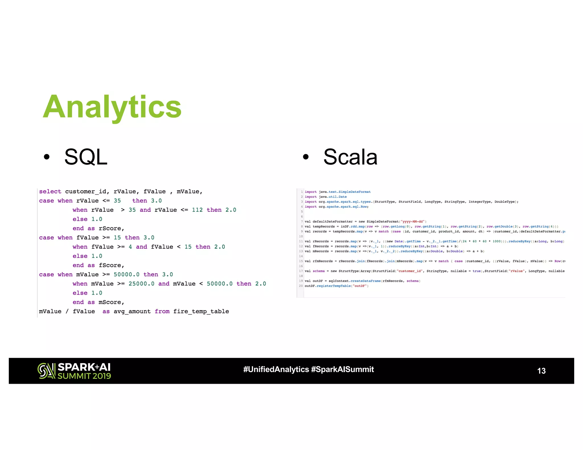 Analytics • SQL • Scala 13#UnifiedAnalytics #SparkAISummit 