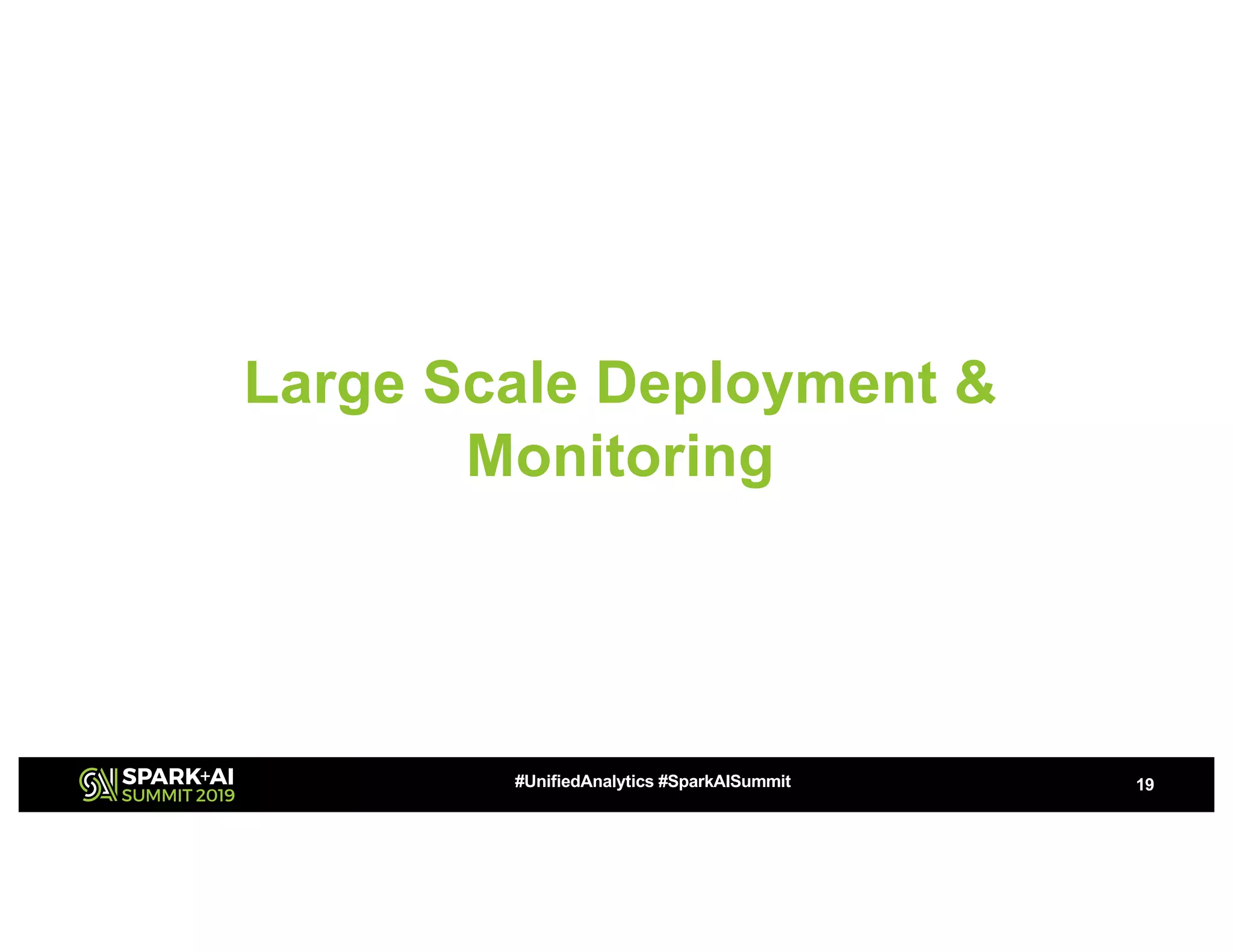 Large Scale Deployment & Monitoring 19#UnifiedAnalytics #SparkAISummit 