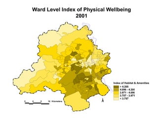 Ward Level Index of Physical Wellbeing
                2001




                               Index of Habitat & Amenities
 