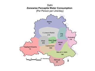 Delhi
Zonewise Percapita Water Consumption
       (Per Person per Litre/day)
 