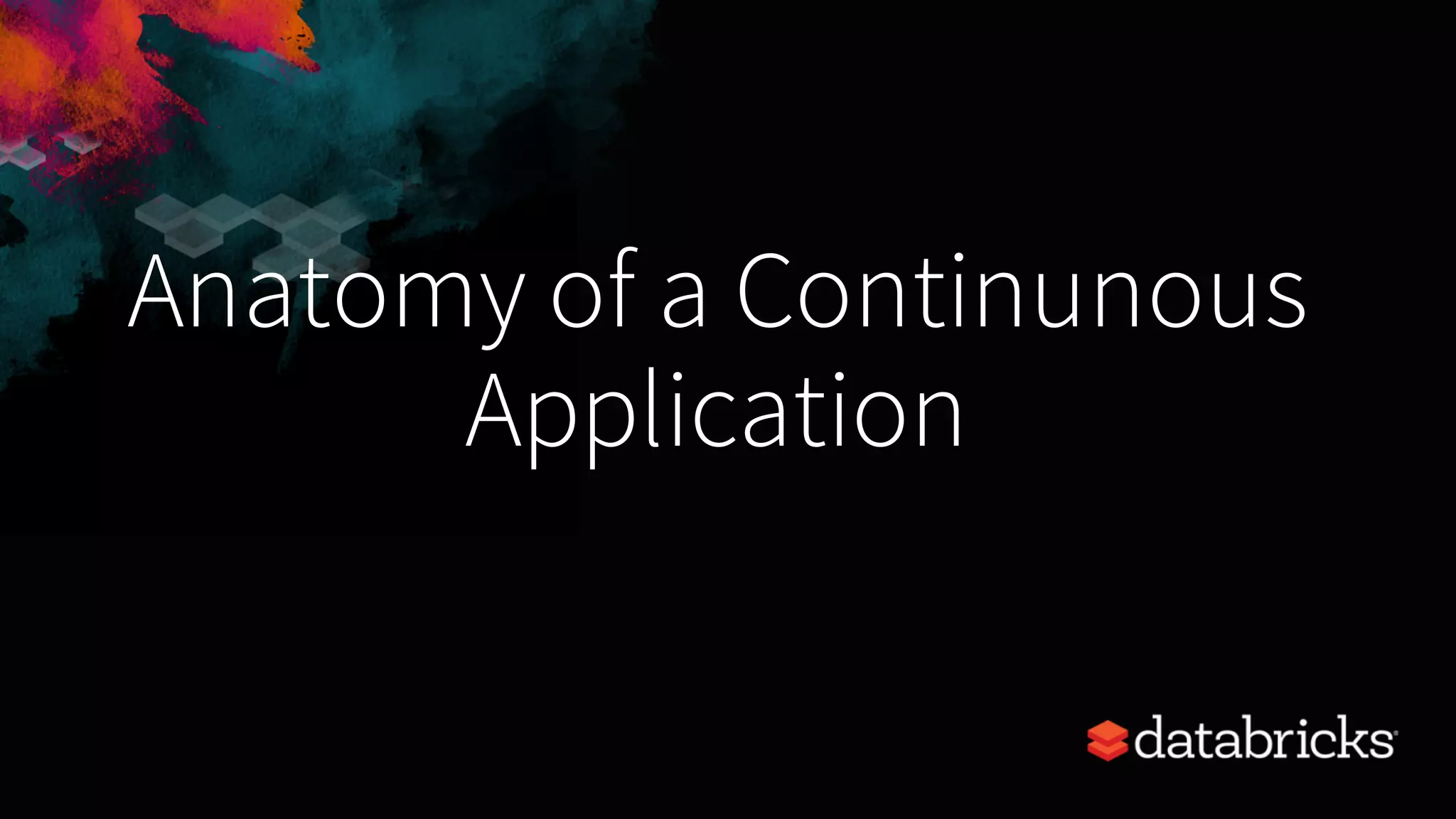 Anatomy of a Continunous Application 