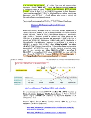 e in tractatio hoc document! W gallina Newsome ad considerandam
document, vidit ubi "PRIV ACY" pluma hoc documentum esset suspectus
et videtur accessum ad patitur "Viewing de hoc document SINE Newsome
licentia!" Quia de LACUNA et MULTUS commoda in hoc document,
Newsome abierunt et fecit PUBLIC et abiit in ad Interpretatione in multiplex
Languages enim PUBLIC / global aditum eius ventura inceptis ad
Internationalis communitates ad magna.

Newsome alloquitur de de PACTUM et INTROITUS cum SlideShare:

           http://www.slideshare.net/VogelDenise/061112-email-
           toslideshare

Vultus ultra in hoc Newsome conclusit quod sunt MORE personarum in
coniurationesque et impetus in eius in eorum conatus ut Civitatum Americae
Praeses Baracum Obama ad MMXII Presidential Electiones. Non solum,
quod feedback Comments reliquit a visorum sunt Nunc suspectus per
SlideShare ut Newsome a obtinendam hoc notitia et ut PUBLIC / MUNDI in
tenebris de ACCESSIO Studium de PUBLIC-AT-LARGE (Nationally et
Internationally ) in documenta Newsome est participatio - ie interest in
VERITAS et quod a CORRUPTUS Albus SUPREMACIST / terroristis
ADMINISTRATIO ut occultos publicae Civitatum Foederatarum Americae
gubernationis / MUNDO. Newsome i s amplius inveniens ut magis et magis
eius His sunt suspectus per Albus SUPREMACISTS / terroristis S
REGIMEN et cum quibus COEO quia et COHORTES non putet est LUX
satis videre et RATIOCINOR. Puta patet SlideShare DATA sit suspectus et
/ vel Manipulated ut Newsome a questus feedback ex visorum:




  http://www.slideshare.net/VogelDenise/061612-email-toslideshare

Est iustus a coincidunt cum in LACUNA cum June XI, MMXII document et
LINK ad Veneris, June XV, MMXII News Release a Praeses Baracum
Obama scriptor EXSECUTOR Ordine ad NO deportanda SCELERATUS
immigrantes? NO!

Articulus Quoad Praeses Obama scriptor nuntium "NO RELEGATIO"
EXSECUTOR Ordinis de Nullam:

     http://www.slideshare.net/VogelDenise/obama-administration-wont-seek-
     deportation-of-immigrants

     http://www.slideshare.net/VogelDenise/obama-no-deportation
 