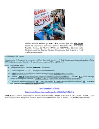 Praeses Baracum Obama qui DILUCIDE dictum quod hac non potest
                                tractari per "Issuance de exsecutiva Ordinis." Puta s ee VIDEO in de March
                                XXVIII, MMXI, de QUAESTIONIS et RESPONSA Sessionis cum
                                Civitatum Americae Praeses Baracum Obama quod dicit in parte et / vel
                                praebet sequens notitia:

QUAESTIONIS: Mr Praeses:

Cum exsecutiva Ordinis posset te esse potest prohibere deportanda alumni. . . ? Quid si saltem dona temporaria defensiva Status
("TPS") ad undocumented alumni. . .? Si respondendum est, quando? Si non, QUID Non?

Obama scriptor RESPONSIO:
   I) Temporaria defensiva Status est "SPECIAL" circumstantia.
    II)     Usus in singulorum "FUGA" Libri ad persecutionem imperarunt.
    III)     NON conveniens ad uti temporaria defensiva Status pro venire oeconomica fines / occasiones.
    IV)        Habere CAPTUS quod (Obama) potest suspendere deportanda per exsecutiva Ordinis - Quod iusta NON causa. Sunt leges
           in libro quod Congressu transierunt - CONGRESSIONAL Legibus libros in quam ad urgeant Nullam Ratio.
    V)       Suasit eum (Obama) ad simpliciter per EXSECUTOR Ordinis DISSIMULO illis Congressional mandatis non CONGRUO
           cum (Obama scriptor) approprient munere Praeses.

                                                     http://youtu.be/rjTgqTLpPjI

                                https://secure.filesanywhere.com/fs/v.aspx?v=8a7068865a65747db49 e

MEMORARE, Civitatum Americae Praeses Baracum Obama habet LEX GRADUS et PERITUS ut ADVOCATUS / ADVOCATUS!!!
Audire tibi quaestionem et responsum sessionem Praeses Baracum Obama fecit in vel de March XXVIII, MMXI cum UNIVISION.
 