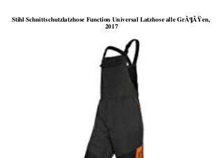 Stihl Schnittschutzlatzhose Function Universal Latzhose alle GrÃ¶ÃŸen,
2017
 