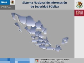 Sistema Nacional de Informaciónde Seguridad Pública 