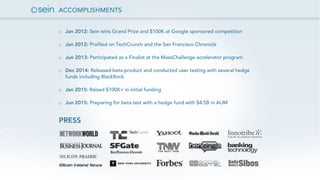 ACCOMPLISHMENTS
PRESS
o Jan 2012: Sein wins Grand Prize and $100K at Google sponsored competition
o Jan 2012: Profiled on ...
