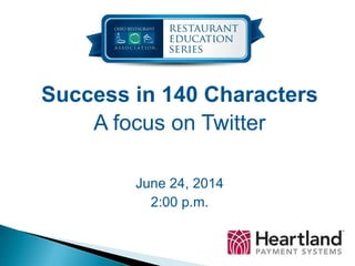 Success in 140 Characters
A focus on Twitter
June 24, 2014
2:00 p.m.
 