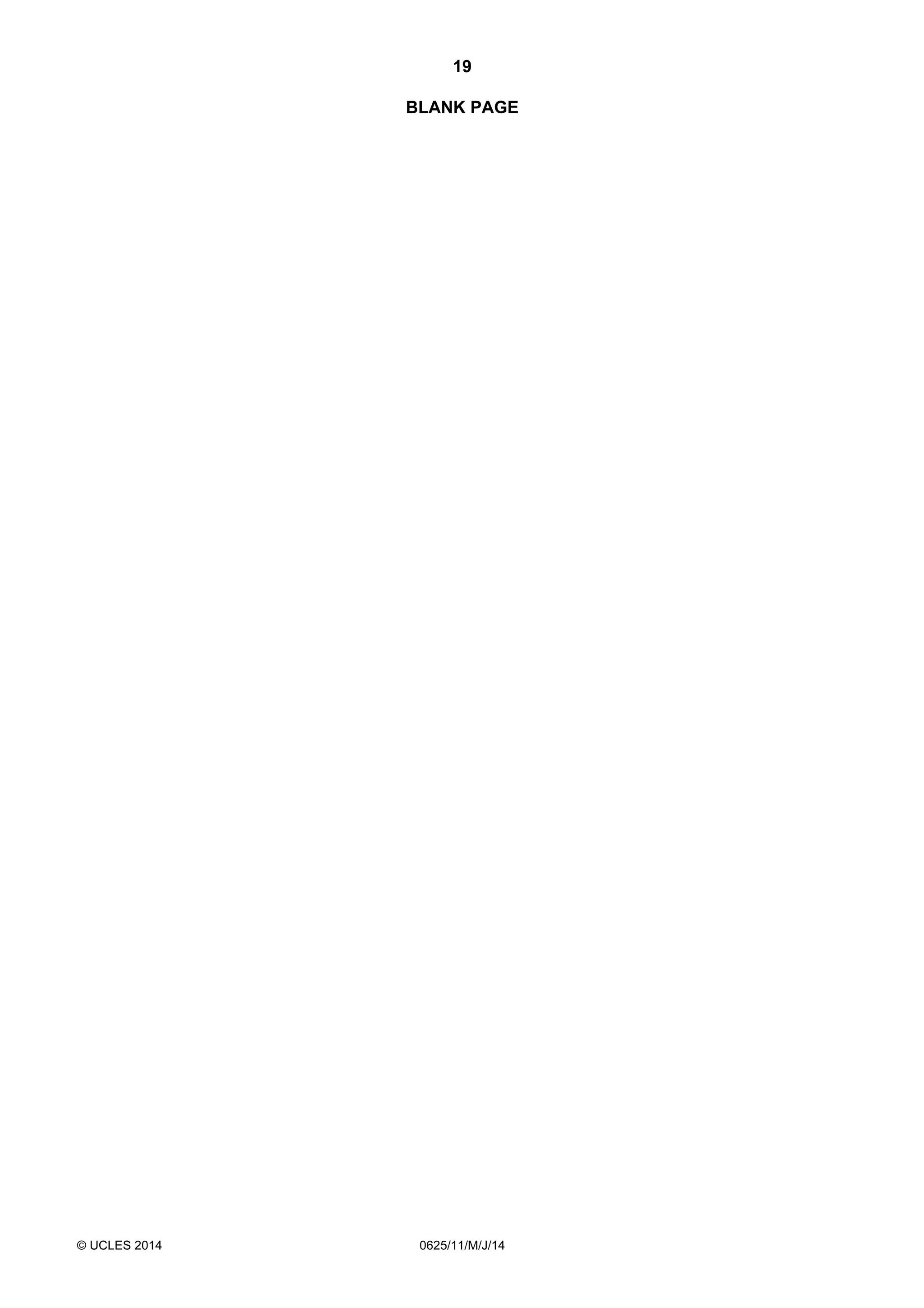19 
BLANK PAGE 
© UCLES 2014 0625/11/M/J/14 
 