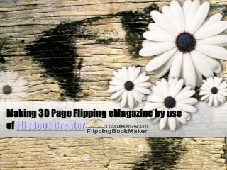 Making 3D Page Flipping eMagazine by use
of FlipBook Creator
 