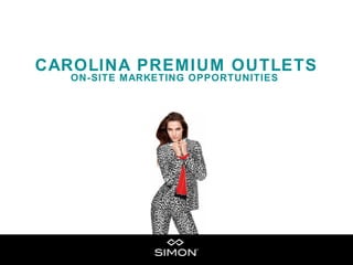 CAROLINA PREMIUM OUTLETS
ON-SITE MARKETING OPPORTUNITIES
 