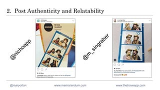 2. Post Authenticity and Relatability
@maryorton www.memorandum.com www.thetroveapp.com
 
