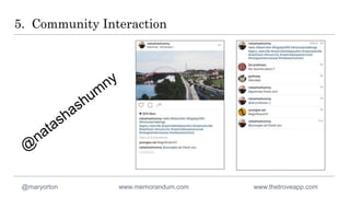 5. Community Interaction
@maryorton www.memorandum.com www.thetroveapp.com
 
