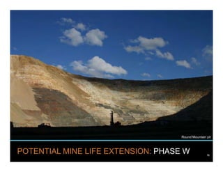 www.kinross.com
POTENTIAL MINE LIFE EXTENSION: PHASE W 72
Round Mountain pit
 