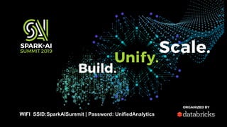 WIFI SSID:SparkAISummit | Password: UnifiedAnalytics