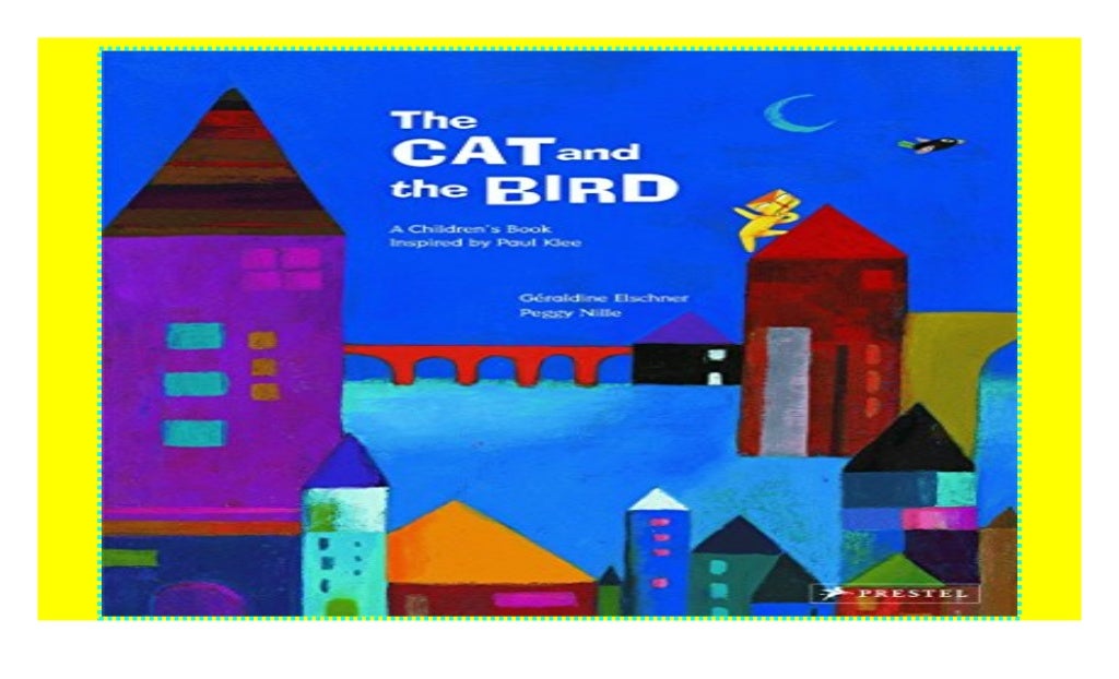 The Cat and the Bird: A Children's Book Inspired by Paul Klee ...