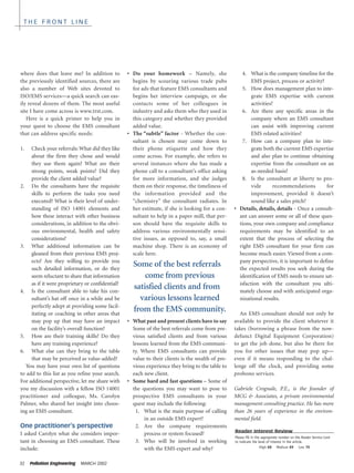 32 Pollution Engineering MARCH 2002
T H E F R O N T L I N E
where does that leave me? In addition to
the previously identified sources, there are
also a number of Web sites devoted to
ISO/EMS services—a quick search can eas-
ily reveal dozens of them. The most useful
site I have come across is www.trst.com.
Here is a quick primer to help you in
your quest to choose the EMS consultant
that can address specific needs:
1. Check your referrals: What did they like
about the firm they chose and would
they use them again? What are their
strong points, weak points? Did they
provide the client added value?
2. Do the consultants have the requisite
skills to perform the tasks you need
executed? What is their level of under-
standing of ISO 14001 elements and
how these interact with other business
considerations, in addition to the obvi-
ous environmental, health and safety
considerations?
3. What additional information can be
gleaned from their previous EMS proj-
ects? Are they willing to provide you
such detailed information, or do they
seem reluctant to share that information
as if it were proprietary or confidential?
4. Is the consultant able to take his con-
sultant’s hat off once in a while and be
perfectly adept at providing some facil-
itating or coaching in other areas that
may pop up that may have an impact
on the facility’s overall function?
5. How are their training skills? Do they
have any training experience?
6. What else can they bring to the table
that may be perceived as value-added?
You may have your own list of questions
to add to this list as you refine your search.
For additional perspective, let me share with
you my discussion with a fellow ISO 14001
practitioner and colleague, Ms. Carolyn
Palmer, who shared her insight into choos-
ing an EMS consultant.
One practitioner’s perspective
I asked Carolyn what she considers impor-
tant in choosing an EMS consultant. These
include:
• Do your homework – Namely, she
begins by scouring various trade pubs
for ads that feature EMS consultants and
begins her interview campaign, or she
contacts some of her colleagues in
industry and asks them who they used in
this category and whether they provided
added value.
• The “subtle” factor - Whether the con-
sultant is chosen may come down to
their phone etiquette and how they
come across. For example, she refers to
several instances where she has made a
phone call to a consultant’s office asking
for more information, and she judges
them on their response, the timeliness of
the information provided and the
“chemistry” the consultant radiates. In
her estimate, if she is looking for a con-
sultant to help in a paper mill, that per-
son should have the requisite skills to
address various environmentally sensi-
tive issues, as opposed to, say, a small
machine shop. There is an economy of
scale here.
• What past and present clients have to say
Some of the best referrals come from pre-
vious satisfied clients and from various
lessons learned from the EMS communi-
ty. Where EMS consultants can provide
value to their clients is the wealth of pre-
vious experience they bring to the table to
each new client.
• Some hard and fast questions – Some of
the questions you may want to pose to
prospective EMS consultants in your
quest may include the following:
1. What is the main purpose of calling
in an outside EMS expert?
2. Are the company requirements
process or system focused?
3. Who will be involved in working
with the EMS expert and why?
4. What is the company timeline for the
EMS project, process or activity?
5. How does management plan to inte-
grate EMS expertise with current
activities?
6. Are there any specific areas in the
company where an EMS consultant
can assist with improving current
EMS related activities?
7. How can a company plan to inte-
grate both the current EMS expertise
and also plan to continue obtaining
expertise from the consultant on an
as-needed basis?
8. Is the consultant at liberty to pro-
vide recommendations for
improvement, provided it doesn’t
sound like a sales pitch?
• Details, details, details - Once a consult-
ant can answer some or all of these ques-
tions, your own company and compliance
requirements may be identified to an
extent that the process of selecting the
right EMS consultant for your firm can
become much easier. Viewed from a com-
pany perspective, it is important to define
the expected results you seek during the
identification of EMS needs to ensure sat-
isfaction with the consultant you ulti-
mately choose and with anticipated orga-
nizational results.
An EMS consultant should not only be
available to provide the client whatever it
takes (borrowing a phrase from the now-
defunct Digital Equipment Corporation)
to get the job done, but also be there for
you for other issues that may pop up—
even if it means responding to the chal-
lenge off the clock, and providing some
probono services.
Gabriele Crognale, P.E., is the founder of
MCG & Associates, a private environmental
management consulting practice. He has more
than 26 years of experience in the environ-
mental field.
Reader Interest Review
Please fill in the appropriate number on the Reader Service Card
to indicate the level of interest in the article.
High 68 Medium 69 Low 70
Some of the best referrals
come from previous
satisfied clients and from
various lessons learned
from the EMS community.
 