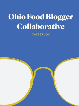 OhioFoodBlogger
Collaborative
CASE STUDY
 