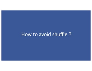 How	to	avoid	shuffle	?
 