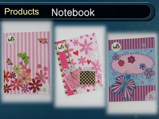 Products Notebook
 