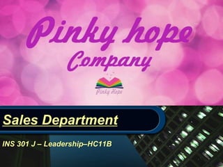 Sales Department
INS 301 J – Leadership–HC11B
 