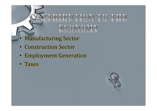 • Manufacturing Sector
• Construction Sector
• Employment Generation
• Taxes
 