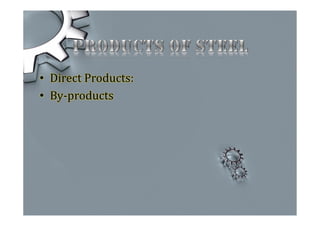 • Direct Products:
• By-products
 